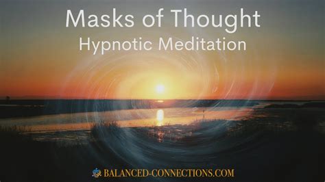 Masks Of Thought Hypnotic Meditation Youtube