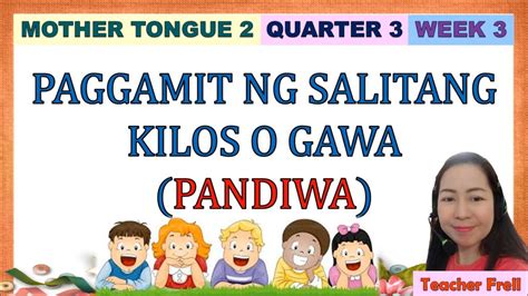 Mother Tongue Quarter Week Paggamit Ng Salitang Kilos O Gawa Pandiwa Youtube