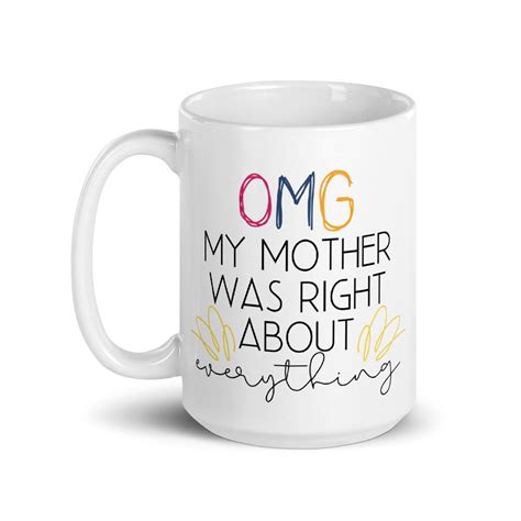 omg my mother was right about everything mug mother s day etsy