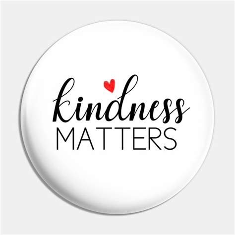 kindness matters kindness matters pin teepublic