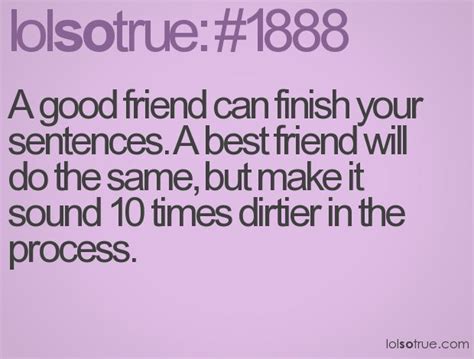 A Good Friend Can Finish Your Sentences A Best Friend Will Do The Same