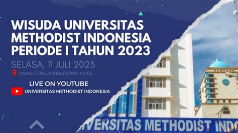 Wisuda Periode I Tahun Universitas Methodist Indonesia Youtube