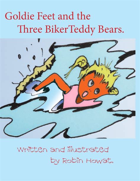 Goldie Feet And The Three Biker Teddy Bears By Robin Howat Blurb Books