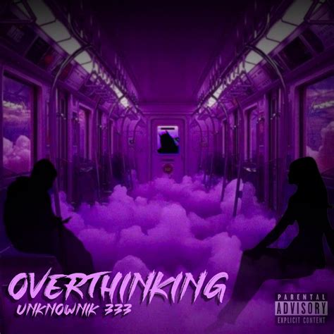 overthinking single by unknownik 333 spotify