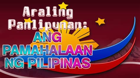 K 12 Araling Panlipunan Ang Pamahalaan Ng Pilipinas Youtube