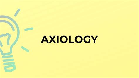 What Is The Meaning Of The Word Axiology Youtube