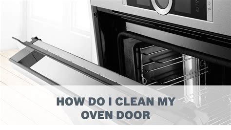 How To Remove Grease From Inside Glass Oven Door Glass Door Ideas
