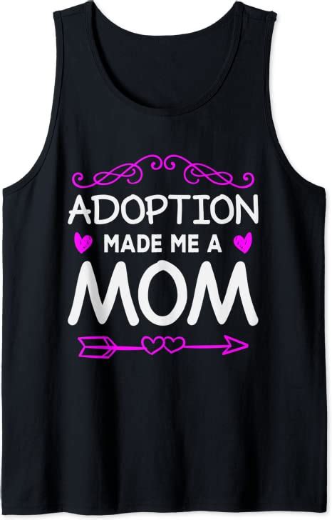Adoption Made Me A Mom Adoptive Mother T Tank Top Clothing