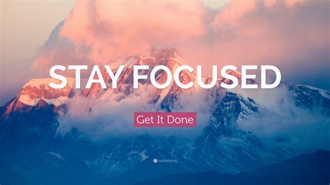 Get It Done Quote “stay Focused” 20 Wallpapers Quotefancy
