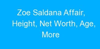 Zoe Saldana Affair Height Net Worth Age More