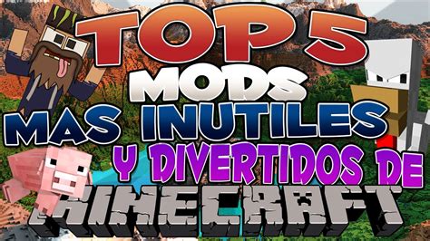 Top 5 Mods Mas Inutiles Y Divertidos De Minecraft Youtube