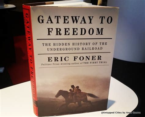 Eric Foners New Book “gateway To Freedom” Discusses Nycs Involvement