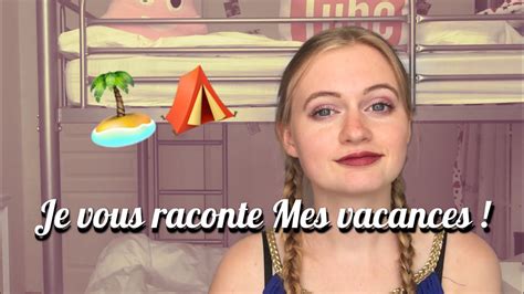 Je Vous Raconte Mes Vacances Youtube