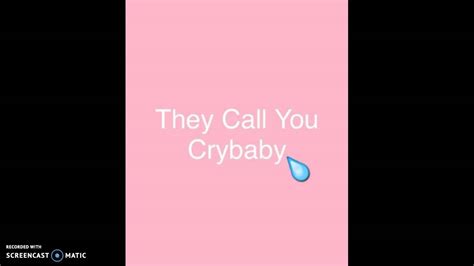 They Call You Crybaby Youtube