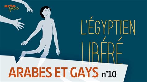 Arabes Et Gays Légyptien Libéré 1013 Arte Radio Podcast Youtube