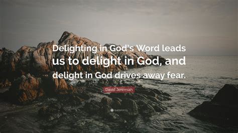 David Jeremiah Quote Delighting In Gods Word Leads Us To Delight In