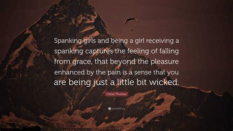 chloe thurlow quote “spanking girls and being a girl receiving a spanking captures the feeling