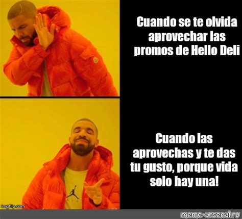 Сomics Meme Cuando Se Te Olvida Aprovechar Las Promos De Hello Deli