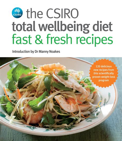 Not sure what the csiro diet plan involves and how it can help you with your health and weight loss? The CSIRO Total Wellbeing Diet: Fast & Fresh Recipes ...