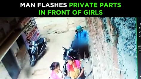 Man Flashes Private Parts In Front Of Girls Youtube