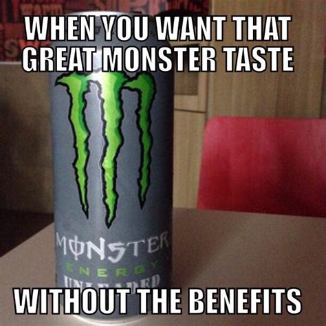 Monster Energy Coffee Meme I Drink A Lot Of Sugar Free Energy Drinks