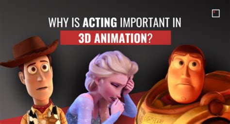 Why Is Acting Important In 3d Animation Infocus Film School