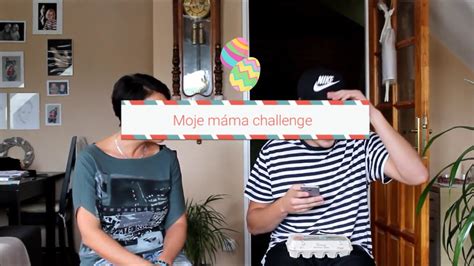 Moje Máma Challenge Jak Moc Se Neznáme Youtube