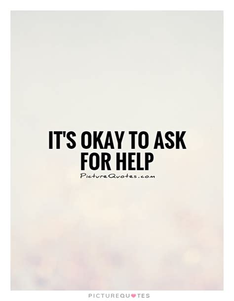 Quotes About Asking For Help Quotesgram
