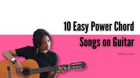 10 Easy Power Chord Songs On Guitar EnthuZiastic