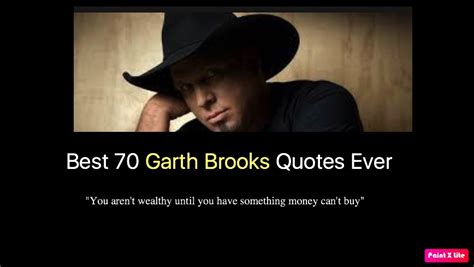 Here are the best motivational quotes and inspirational quotes about life and success to help you conquer life's challenges. Best 70 Garth Brooks Quotes Ever | NSF - Music Magazine