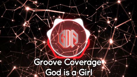 Groove Coverage God Is A Girl Youtube