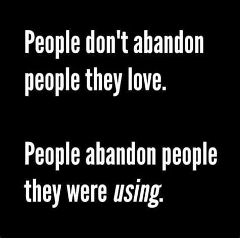 People Dont Abandon People They Love Motivational Quotes Words