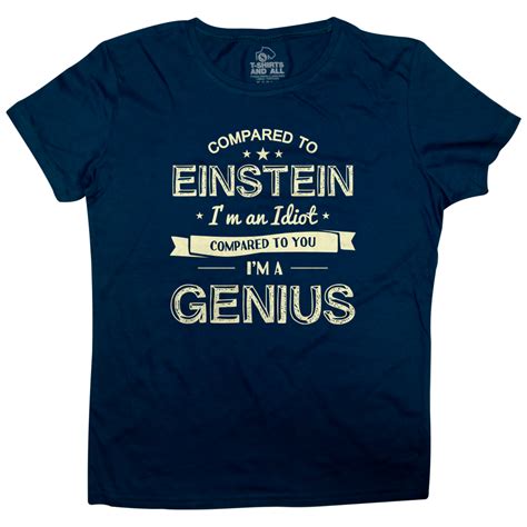 Compared To Einstein Woman T Shirt