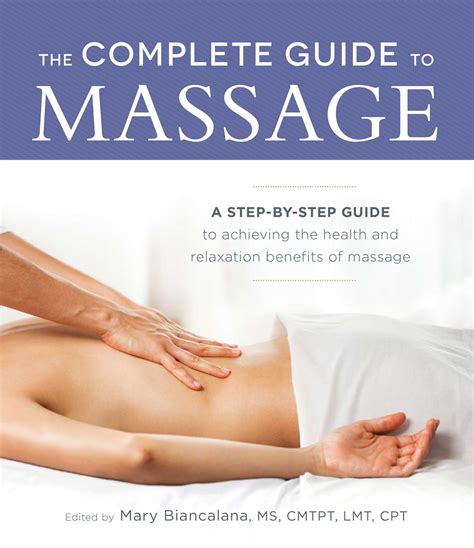 The Complete Guide To Massage Ebook By Mary Biancalana Official