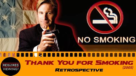 Thank You For Smoking 2005 Retrospective Required Viewing Youtube