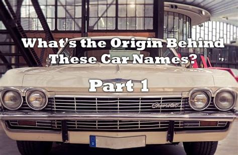 What's the Origin Behind These Car Names? Part 1 - Knowledge Stew