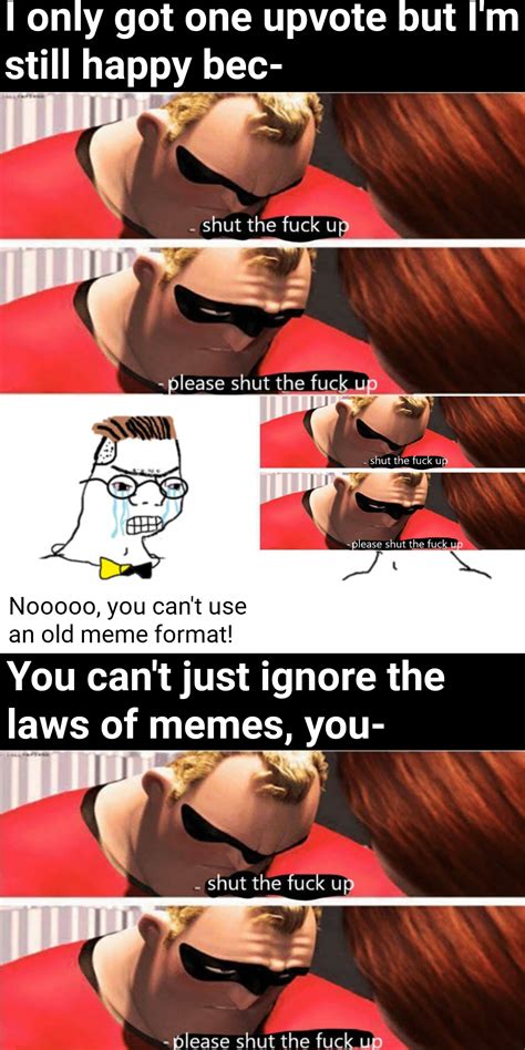 Shut The Fuck Up Please Shut The Fuck Up R Memes
