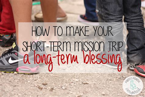 how to make your short term mission trip a long term blessing conversations 3 missions trip