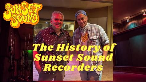 The Complete History Of Legendary Sunset Sound Recorders In Hollywood Ca Youtube