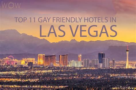 Top 11 Gay Friendly Hotels In Las Vegas 2023 Wow Travel