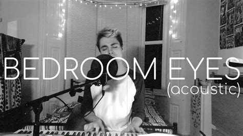Bedroom Eyes Acoustic Dan Fraser Youtube
