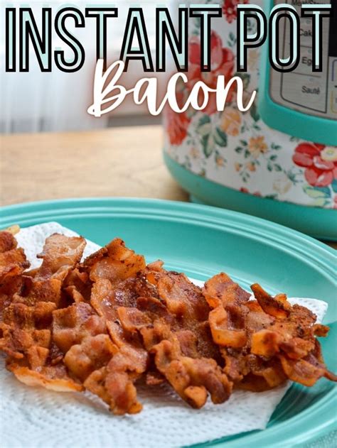 Instant Pot Bacon How To Cook Sliced Bacon In The Instant Pot Dash