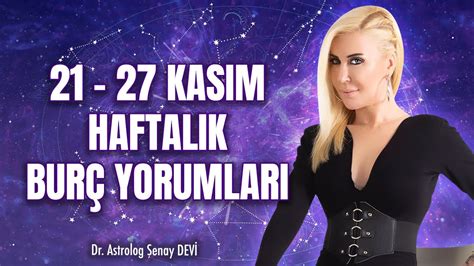 21 27 Kasım Haftalık Burç Yorumları AstrodehA Dr Astrolog Şenay