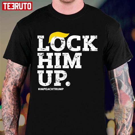 Lock Him Up Impeach Trump Unisex T Shirt Teeruto