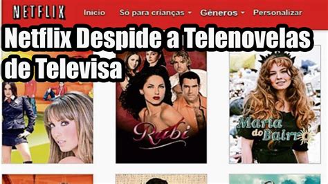 Netflix Despide A Telenovelas De Televisa Hot Sex Picture