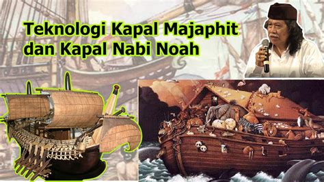 Cak Nun Hebat Nya Teknologi Pembuatan Kapal Majapahit Dan Kapal Nabi