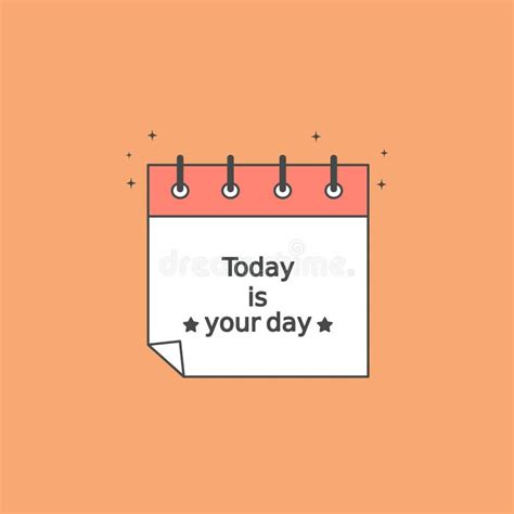 Today Is Your Day Motivational Quote Vector Illustration With Calendar