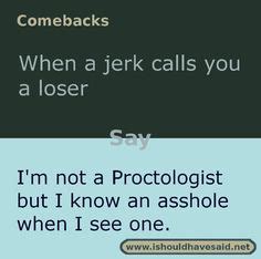 Amazingly epic savage n clever comebacks for roasting the haters, bullies, narcissists and jerks who like to give rude insults. Clean comebacks to roast rude people | DIY | Funny comebacks, Witty comebacks, Comebacks for bullies