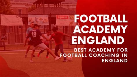 Football Academy England Best Football Academy For Football Coaching