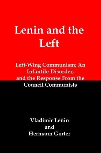Lenin And The Left Left Wing Communism An Infantile Disorder And The